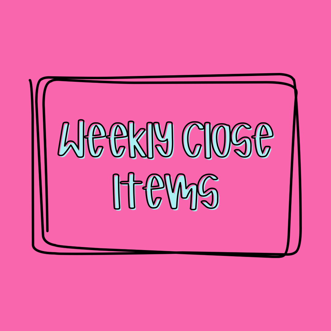 Weekly close items